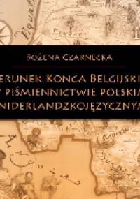 Wizerunek Konga Belgijskiego w piśmiennictwie polskim i niderlandzkojęzycznym - Bożena Czarnecka