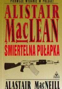 Śmiertelna pułapka - Alistair MacLean, Alastair MacNeill