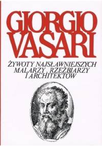 Żywoty najsławniejszych malarzy, rzeźbiarzy i architektów. Tom 2 - Giorgio Vasari