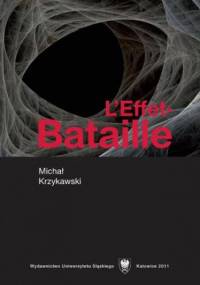 L'Effet-Bataille. De la littérature d'exces a l'écriture. Un "texte-lecture" - Michał Krzykawski