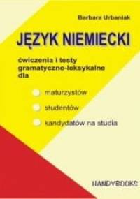 Język Niemiecki: ćwiczenia i testy gramatyczno-leksykalne dla maturzystów, studentów, kandydatów na studia - Barbara Urbaniak