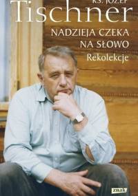 Nadzieja czeka na słowo. Rekolekcje - ks. Józef Tischner