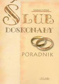 ślub doskonały Poradnik - Sarah Ivens