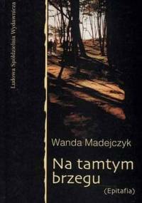 Na tamtym brzegu - Wanda Madejczyk