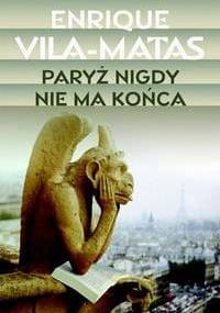 Paryż nigdy nie ma końca - Enrique Vila-Matas