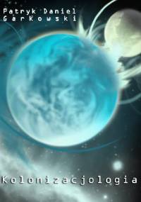 Kolonizacjologia - Patryk Garkowski
