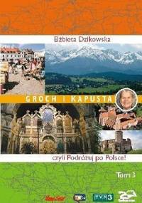 Groch i kapusta, czyli podróżuj po Polsce! - Elżbieta Dzikowska