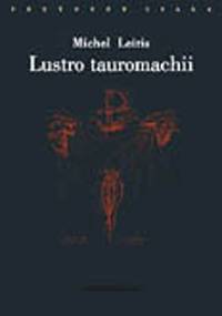 Lustro tauromachii - Michel Leiris