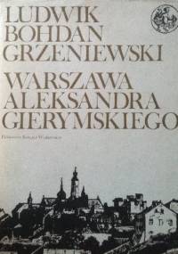 WARSZAWA ALEKSANDRA GIERYMSKIEGO - Ludwik Bohdan Grzeniewski