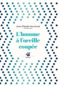 L'homme à l'oreille coupée - Jean-Claude Mourlevat