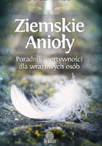Ziemskie anioły. Poradnik asertywności dla wrażliwych osób - Doreen Virtue
