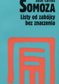 Listy od zabójcy bez znaczenia - José Carlos Somoza
