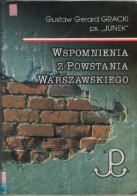 Wspomnienia z Powstania Warszawskiego - Gustaw Gerard Gracki
