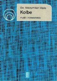 Myśli i rozważania - św. Maksymilian Maria Kolbe