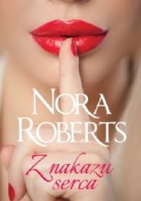 Z nakazu serca - Nora Roberts