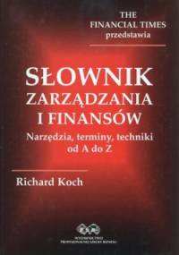 Słownik zarządzania i finansów. Narzędzia, terminy, techniki od A do Z - Richard Koch