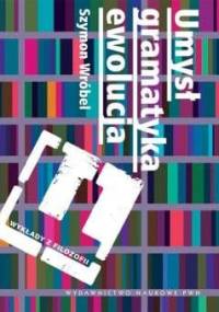 Umysł, gramatyka, ewolucja - Szymon Wróbel