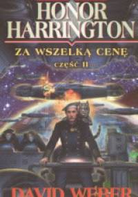 Za wszelką cenę. Część II - David Weber