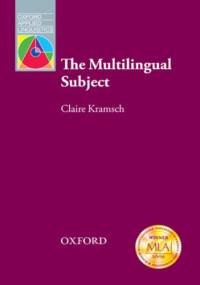 The Multilingual Subject - Oxford Applied Linguistics - Claire, Kramsch