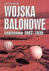 Wojska balonowe. Legionowo 1897-1939. - Jacek Szczepański