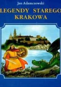 Legendy Starego Krakowa - Jan Adamczewski