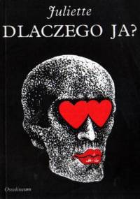 Dlaczego ja? - Juliette (pseud.)