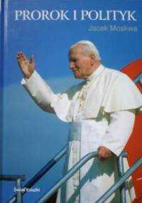 Prorok i polityk - Jacek Moskwa