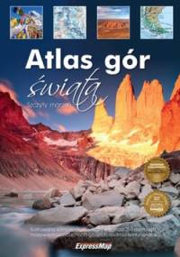 Atlas gór świata. Szczyty marzeń - praca zbiorowa