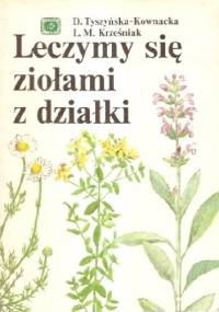 Leczymy się ziołami z działki - Danuta Tyszyńska-Kownacka, Leszek Marek Krześniak