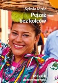 Pejzaż bez kolców. Meksyk słońcem malowany - Sylwia Mróz