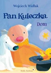 Pan Kuleczka. Dom - Wojciech Widłak, Elżbieta Wasiuczyńska