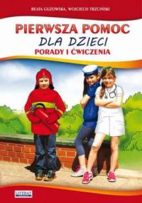 Pierwsza pomoc dla dzieci - Beata Guzowska, Wojciech Trzciński