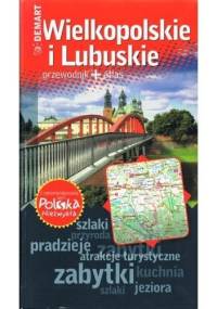 Wielkopolskie i Lubuskie. Przewodnik + atlas - praca zbiorowa