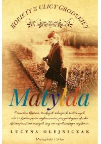 Kobiety z ulicy Grodzkiej. Matylda - Lucyna Olejniczak