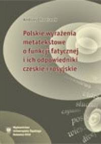 Polskie wyrażenia metatekstowe o funkcji fatycznej i ich odpowiedniki czeskie i rosyjskie - Andrzej Charciarek