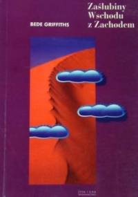 Zaślubiny Wschodu z Zachodem - Bede Griffiths