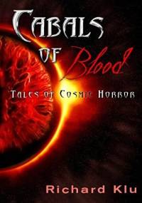 Cabals of Blood: Tales of Cosmic Horror - Richard Klu