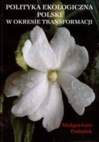 Polityka ekologiczna w okresie transformacji - Małgorzata Podolak