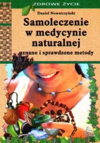 Samoleczenie w medycynie naturalnej Uznane i sprawdzone metody - Nowotczyński Daniel - Daniel Nowotczyński