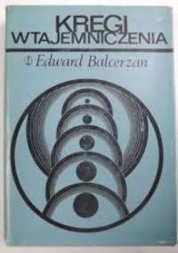 Kręgi wtajemniczenia - Edward Balcerzan