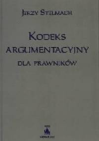 Kodeks argumentacyjny dla prawników - Jerzy Stelmach
