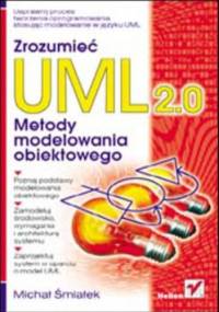 Zrozumieć UML 2.0. Metody modelowania obiektowego - Michał Śmiałek