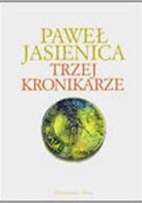 Trzej Kronikarze - Paweł Jasienica