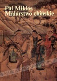 Malarstwo chińskie. Wstęp do ikonografii malarstwa chińskiego - Pál Miklós
