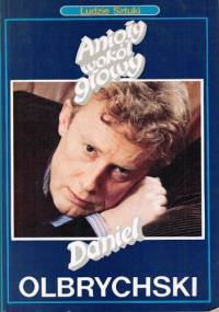 Anioły wokół głowy - Daniel Olbrychski