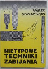 Nietypowe techniki zabijania - Marek Szramowski