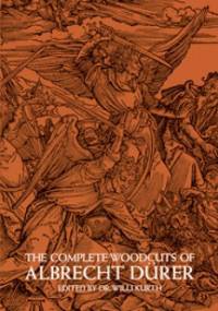 The Complete Woodcuts of Albrecht Dürer - Albrecht Dürer, Willi Kurth