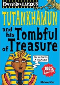 Tutankhamun and his Tombful of Treasure - Michael Cox