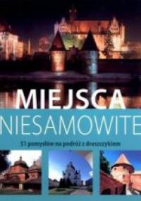 Miejsca niesamowite. 51 pomysłów na podróż z dreszczykiem