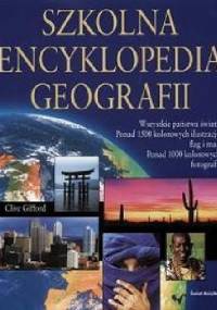 Szkolna Encyklopedia Geografii - Clive Gifford